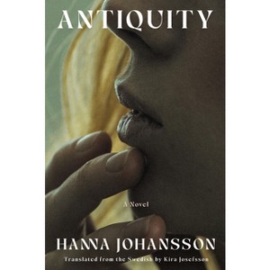 Antiquity - by  Hanna Johansson (Hardcover) - 1 of 1