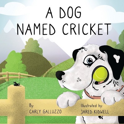 A Dog Named Cricket - by  Carly Galluzzo (Paperback)