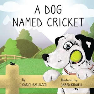 A Dog Named Cricket - by  Carly Galluzzo (Paperback) - 1 of 1