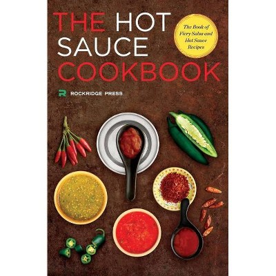 Hot Sauce Cookbook - by  Rockridge Press (Paperback)