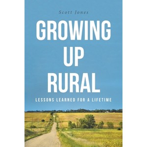 Growing Up Rural - by  Scott Jones (Paperback) - 1 of 1