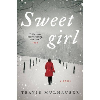 Sweetgirl - by  Travis Mulhauser (Paperback)