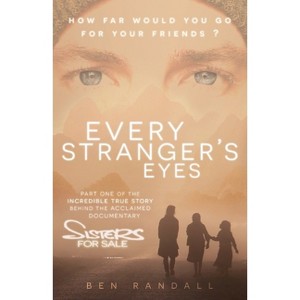 Every Stranger's Eyes - (Sisters for Sale) 2nd Edition by  Ben Randall (Paperback) - 1 of 1