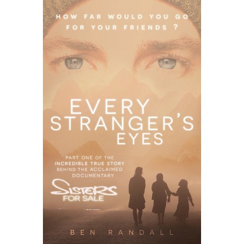 Every Stranger's Eyes - (Sisters for Sale) 2nd Edition by  Ben Randall (Paperback) - image 1 of 1