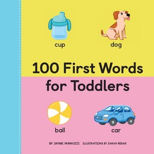 100 First Words for Toddlers - by Jayme Yannuzzi - 1 of 1