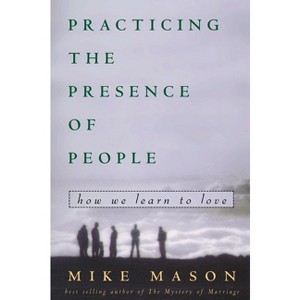 Practicing the Presence of People - by  Mike Mason (Paperback) - 1 of 1