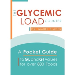 The Glycemic Load Counter - by  Mabel Blades (Paperback) - 1 of 1