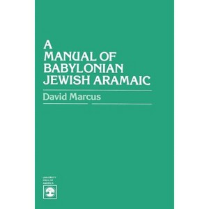 Manual of Babylonian Jewish Aramaic - by  David Marcus (Paperback) - 1 of 1