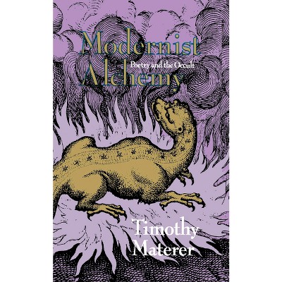Modernist Alchemy - by  Timothy Materer (Hardcover)