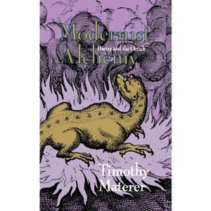 Modernist Alchemy - by  Timothy Materer (Hardcover) - 1 of 1