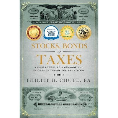 Stocks, Bonds & Taxes - by  Phillip B Chute (Paperback)