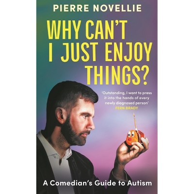 Why Can't I Just Enjoy Things? - by  Pierre Novellie (Paperback)