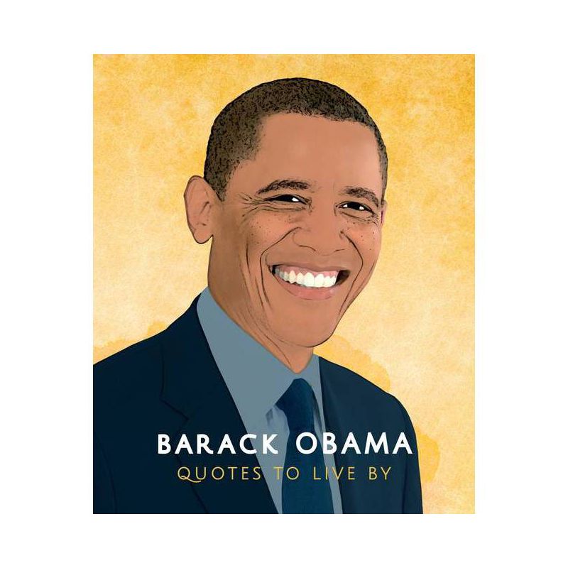 Barack Obama: Quotes to Live by - (Little Books of People) by  Hippo! Orange (Hardcover), 1 of 2