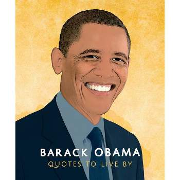 Barack Obama: Quotes to Live by - (Little Books of People) by  Hippo! Orange (Hardcover)