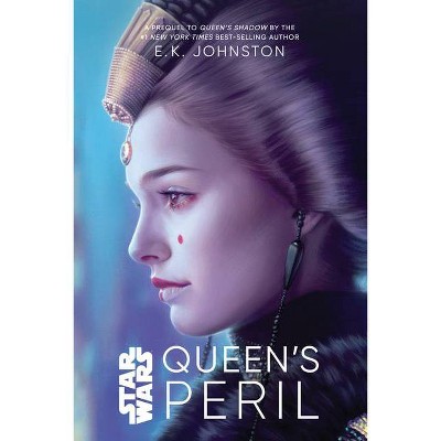 Star Wars Queen's Peril - by Emily Kate Johnston (Hardcover)