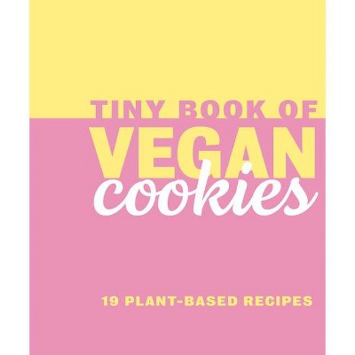 Tiny Book of Vegan Cookies - (Mini Books) by  Rebecca Du Pontet (Hardcover)