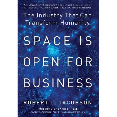 Space Is Open For Business - by  Robert C Jacobson (Hardcover)