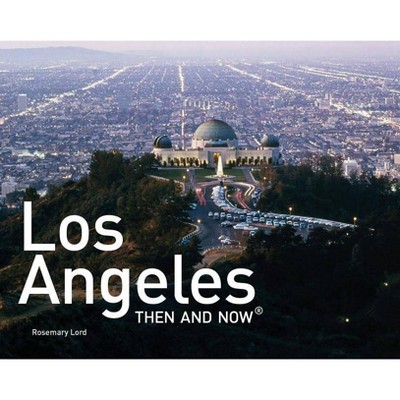 Los Angeles Then and Now Mini Hardback - (Then and Now(r)) by  Rosemary Lord (Hardcover)