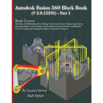 Autodesk Fusion 360 Black Book (V 2.0.15293) - Part 1 - 6th Edition by  Gaurav Verma & Matt Weber (Paperback)