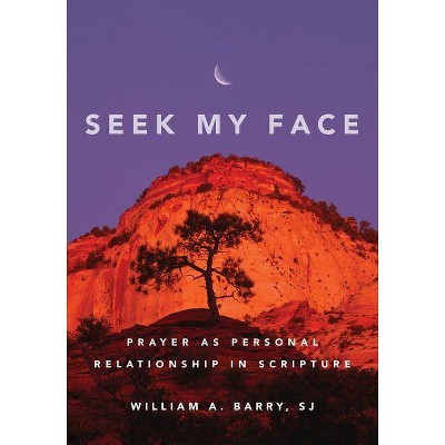 Seek My Face - 2nd Edition by  William A Barry (Paperback)