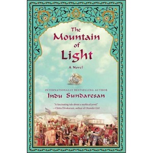 The Mountain of Light - by  Indu Sundaresan (Paperback) - 1 of 1