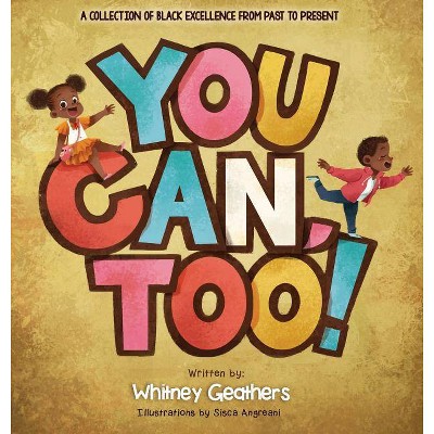 You Can, Too! - by  Whitney Geathers (Hardcover)