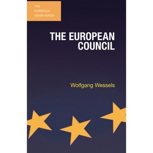 The European Council - (European Union) by  Wolfgang Wessels (Paperback) - 1 of 1