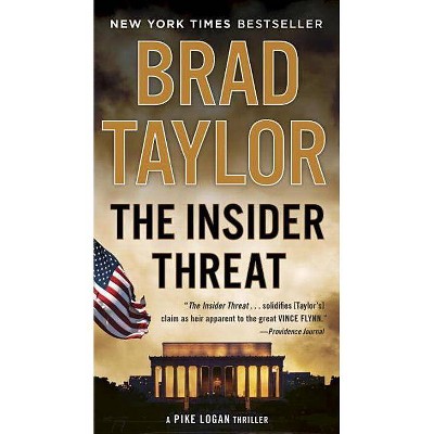 The Insider Threat - (Pike Logan Thriller) by  Brad Taylor (Paperback)