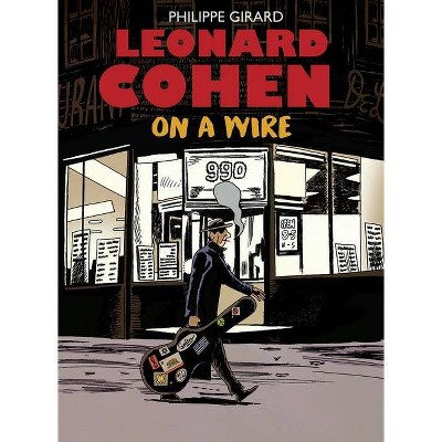 Leonard Cohen - by  Philippe Girard (Hardcover)