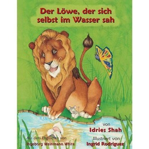 Der Löwe, der sich selbst im Wasser sah - (Lehrgeschichten) by  Idries Shah (Paperback) - 1 of 1