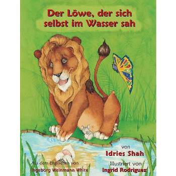 Der Löwe, der sich selbst im Wasser sah - (Lehrgeschichten) by  Idries Shah (Paperback)