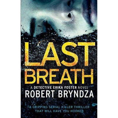 Last Breath - (Detective Erika Foster) by  Robert Bryndza (Paperback)