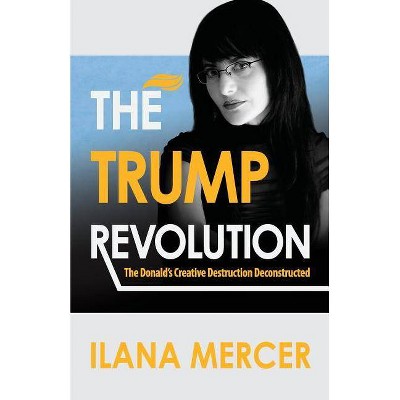 The Trump Revolution - by  Ilana Mercer (Paperback)