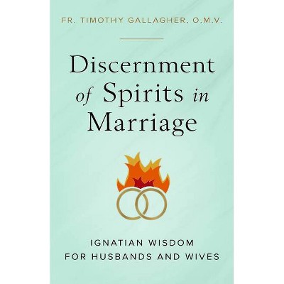 Discernment of Spirits in Marriage - by  Fr Timothy Gallagher (Paperback)