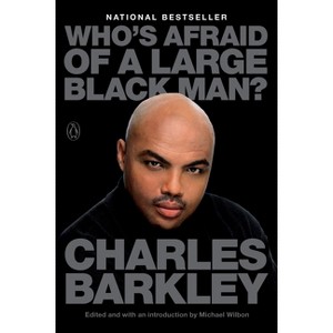 Who's Afraid of a Large Black Man? - by  Charles Barkley (Paperback) - 1 of 1