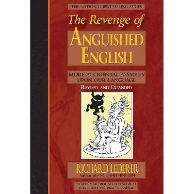 The Revenge of Anguished English - 2nd Edition by  Richard Lederer (Paperback)