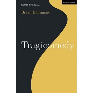 Tragicomedy - (Forms of Drama) by  Brean Hammond (Paperback) - 1 of 1