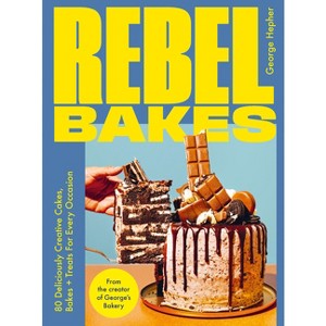 Rebel Bakes - by  George Hepher (Hardcover) - 1 of 1