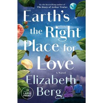 Earth's the Right Place for Love - Large Print by  Elizabeth Berg (Paperback)