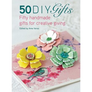 50 DIY Gifts - by  Ame Verso (Paperback) - 1 of 1