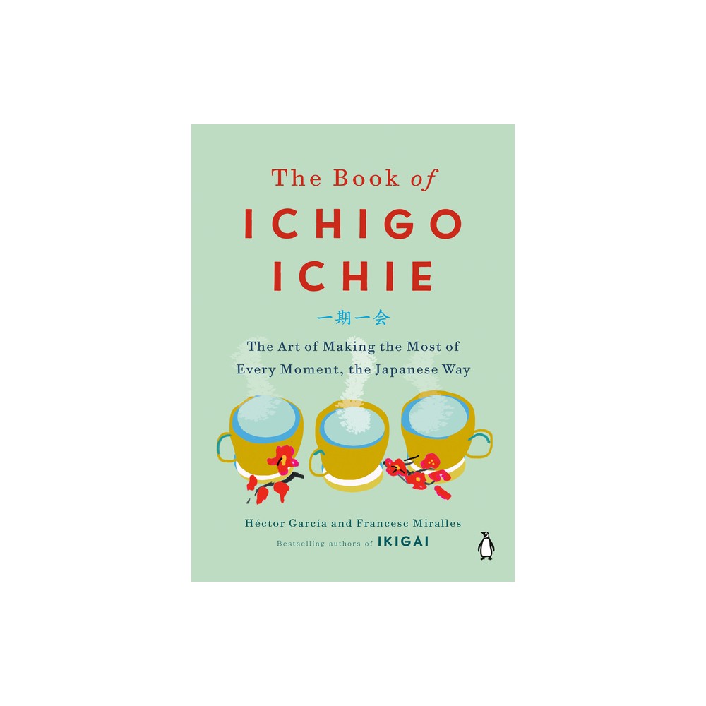 The Book of Ichigo Ichie - by Hctor Garca & Casa de Col on de Las Palmas (Hardcover)