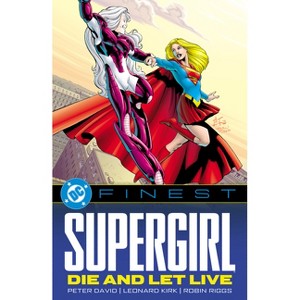 DC Finest: Supergirl: Die and Let Live - by  Peter David (Paperback) - 1 of 1