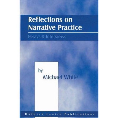 Reflections on Narrative Practice - by  Michael White (Paperback)