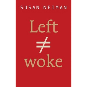 Left Is Not Woke - by Susan Neiman - 1 of 1
