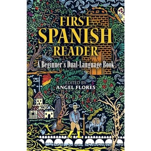 First Spanish Reader - (Dover Dual Language Spanish) by  Angel Flores (Paperback) - 1 of 1