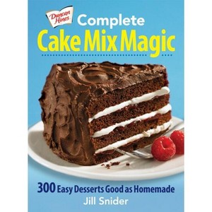 Duncan Hines Complete Cake Mix Magic - by  Jill Snider (Paperback) - 1 of 1