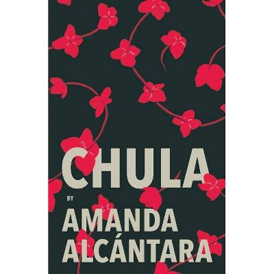 Chula - by  Amanda Alcantara (Paperback)