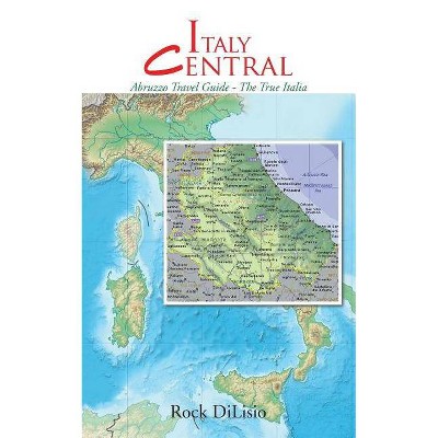 Italy Central - by  Rock Dilisio (Paperback)