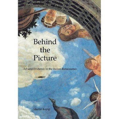 Behind the Picture - by  Martin Kemp (Paperback)