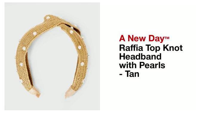 Raffia Top Knot Headband with Pearls - A New Day&#8482; Tan, 2 of 7, play video